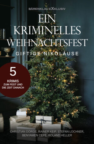 Anthologie – Ein kriminelles Weihnachtsfest - Giftige Nikoläuse: 5 Krimis