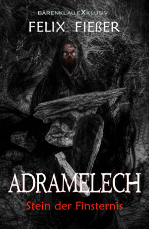 Felix Fießer – Adramelech – Stein der Finsternis (eBook)