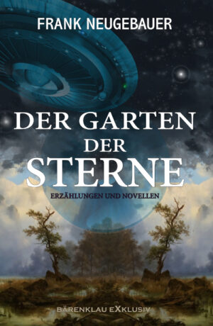 Frank Neugebauer - Der Garten der Sterne – Erzählungen und Novellen (eBook)