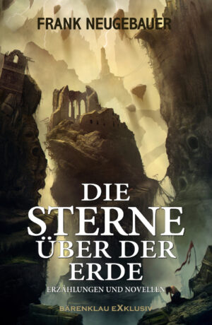 Frank Neugebauer - Die Sterne über der Erde – Erzählungen und Novellen (eBook)