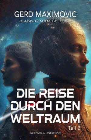 Gerd Maximovic – Die Reise durch den Weltraum, Teil 2 – Klassische Science-Fiction (eBook)