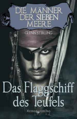 Glenn Stirling  – Die Männer der sieben Meere: Das Flaggschiff des Teufels (eBook)