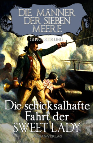 Glenn Stirling  – Die Männer der sieben Meere: Die Schicksalhafte Fahrt der »Sweet Lady« (eBook)