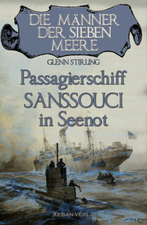 Glenn Stirling  – Die Männer der sieben Meere: Passagierschiff SANSSOUCI in Seenot (eBook)