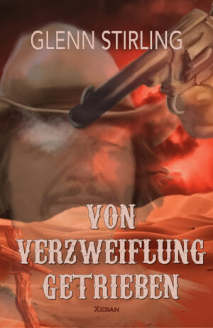 Glenn Stirling – Von Verzweiflung getrieben – Western-Edition (eBook)