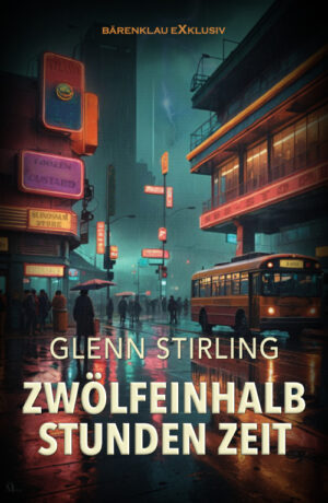 Glenn Stirling – Zwölfeinhalb Stunden Zeit – Ein CIA-Thriller (eBook)