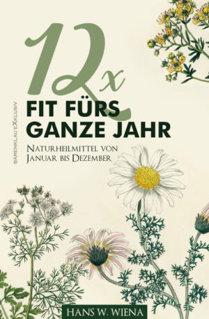 Hans W. Wiena – 12 x Fit fürs ganze Jahr: Naturheilmittel von Januar bis Dezember