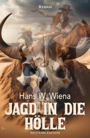 Hans W. Wiena – Jagd in die Hölle – Western-Edition (eBook)