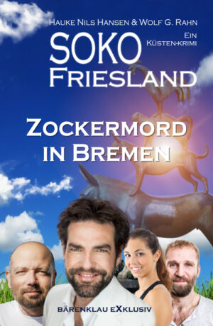 Hauke Nils Hansen / Wolf G. Rahn – SOKO FRIESLAND - Zockermord in Bremen - Ein Küsten-Krimi (eBook)