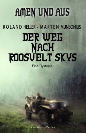 Roland Heller / Marten Munsonius – Amen und Aus – Der Weg nach Roosvelt Skys – Eine Dystopie (eBook)