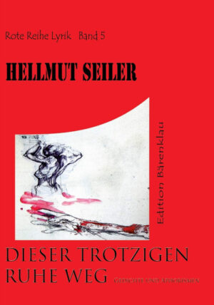 Helmut Seiler – Dieser trotzigen Ruhe Weg: Gedichte und Aphorismen (vom Autor signierte Ausgabe)