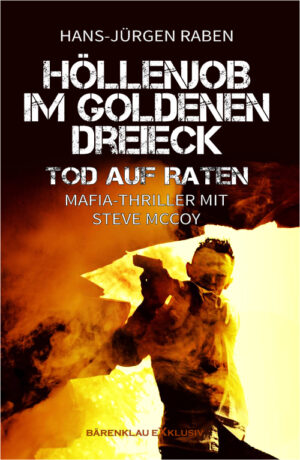 Hans-Jürgen Raben – Höllenjob im Goldenen Dreieck – Tod auf Raten: Ein Steve McCoy-Triller