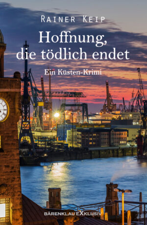 Rainer Keip – Hoffnung, die tödlich endet: Ein Küsten-Krimi
