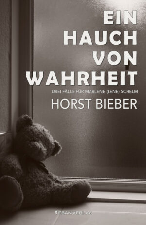 Horst Bieber – Ein Hauch von Wahrheit: Drei Fälle für Marlene (Lene) Schelm (eBook)