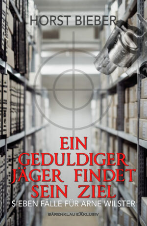 Horst Bieber – Ein geduldiger Jäger findet sein Ziel – Sieben Fälle für Arne Wilster (eBook)
