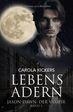 Carola Kickers – Jason Dawn, der Vampir, Band 1: Lebensadern (eBook)