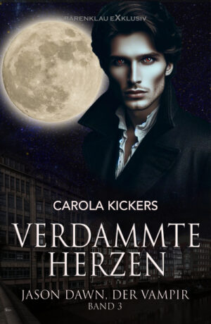 Carola Kickers – Jason Dawn, der Vampir, Band 3: Verdammte Herzen (eBook)