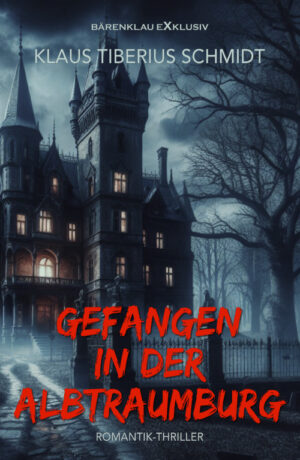 Klaus Tiberius Schmidt – Gefangen in der Albtraumburg: Ein Romantik-Thriller (eBook)