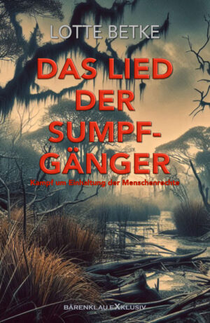 Lotte Betke – Das Lied der Sumpfgänger – Kampf um Einhaltung der Menschenrechte (eBook)