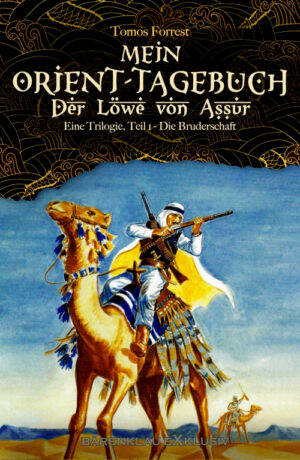 Tomos Forrest – Mein Orient-Tagebuch – Der Löwe von Assur, Trilogie Teil 1: Die Bruderschaft (eBook)