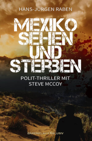 Hans-Jürgen Raben – Mexiko sehen und sterben: Ein Steve McCoy-Triller