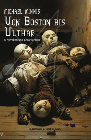 Michael Minnis – Von Boston bis Ulthar: Fünf Novellen und Erzählungen (eBook)