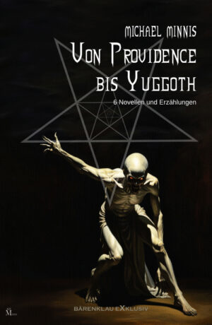 Michael Minnis – Von Providence bis Yuggoth: Sechs Novellen und Erzählungen (eBook)