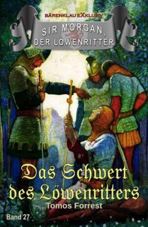 Tomos Forrest – Sir Morgan, der Löwenritter Band 27: Das Schwert des Löwenritters (eBook)