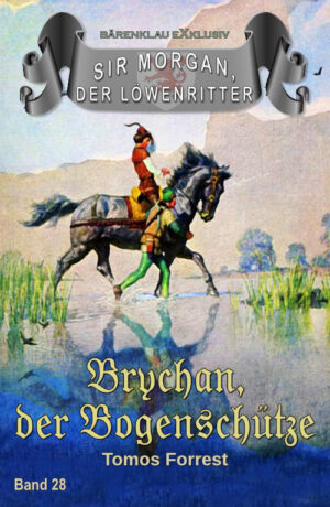 Tomos Forrest – Sir Morgan, der Löwenritter Band 28: Brychan, der Bogenschütze (eBook)