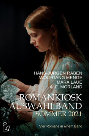 Romankiosk Auswahlband Sommer 2021: Vier Romane in einem Band (Hardcover)