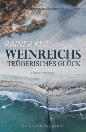 Rainer Keip – Die Weinreichs, Band 1: Weinreichs trügerisches Glück (eBook)