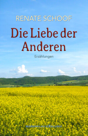 Renate Schoof  – Die Liebe der Anderen: Erzählungen