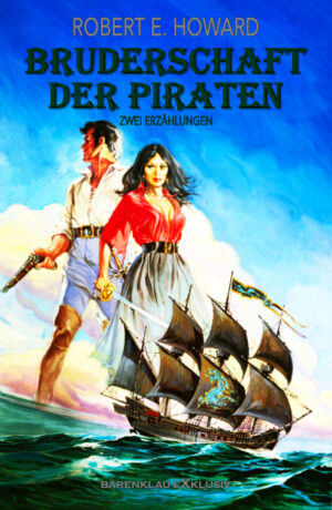 Robert E. Howard - Bruderschaft der Piraten: Zwei Erzählungen (eBook)