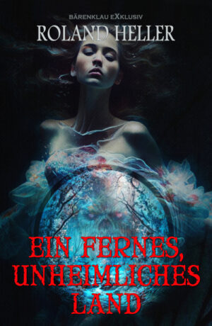 Roland Heller – Ein fernes, unheimliches Land (eBook)