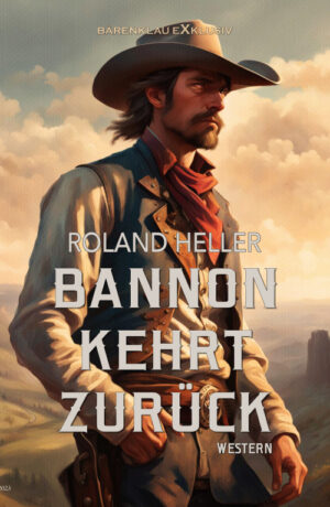 Roland Heller – Bannon kehrt zurück – Western-Edition (eBook)