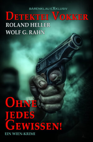 Roland Heller / Wolf G. Rahn – Detektei Vokker – Ohne jedes Gewissen: Ein Wien-Krimi (eBook)