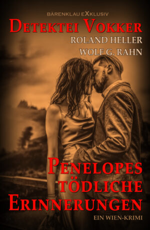 Roland Heller / Wolf G. Rahn – Detektei Vokker – Penelopes tödliche Erinnerungen: Ein Wien-Krimi (eBook)