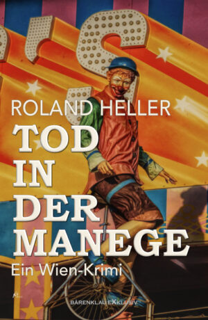 Roland Heller – Tod in der Manege – Ein Wien-Krimi (eBook)