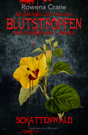 Rowena Crane  – Blutstropfen - Die Geschöpfe der Finsternis, Band 6: Schattenwald – Eine Vampir-Saga (eBook)