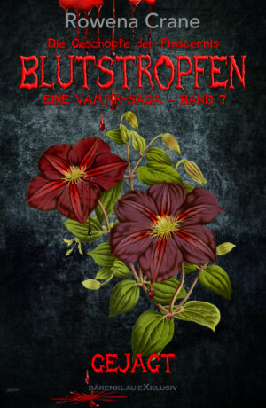 Rowena Crane  – Blutstropfen - Die Geschöpfe der Finsternis, Band 7: Gejagt – Eine Vampir-Saga (eBook)