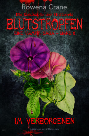 Rowena Crane  – Blutstropfen - Die Geschöpfe der Finsternis, Band 8: Im Verborgenen – Eine Vampir-Saga (eBook)