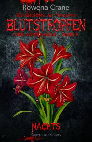 Rowena Crane  – Blutstropfen - Die Geschöpfe der Finsternis, Band 9: Nachts – Eine Vampir-Saga (eBook)