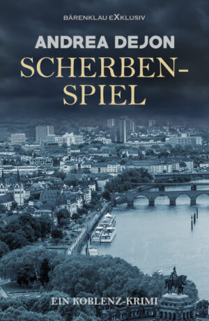 Andrea Dejon – Scherbenspiel – Ein Koblenz-Krimi (eBook)