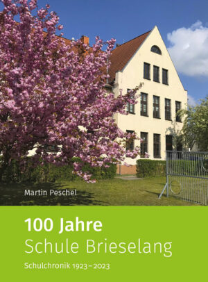 Martin Peschel – 100 Jahre Schule Brieselang (Schulchronik)