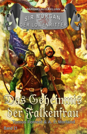 Tomos Forrest / A. F. Morland – Sir Morgan, der Löwenritter, Band 21: Das Geheimnis der Falkenfrau (eBook)