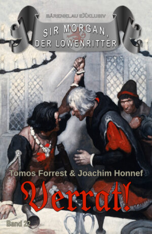 Tomo Forrest / Joachim Honnef – Sir Morgan, der Löwenritter, Band 22: Verrat! (eBook)