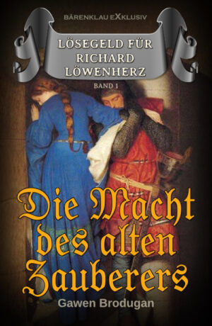 Gawen Brodugan – Lösegeld für Richard Löwenherz, Band 1: Die Macht des alten Zauberers (eBook)