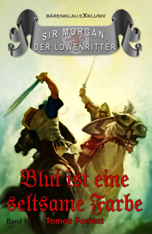 Tomos Forrest – Sir Morgan, der Löwenritter Band 1: Blut ist eine seltsame Farbe (eBook)