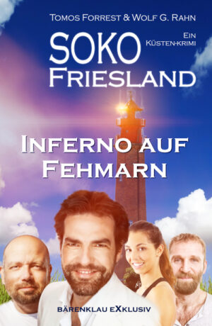 Tomos Forrest / Wolf G. Rahn – SOKO FRIESLAND - Inferno auf Fehmarn - Ein Küsten-Krimi