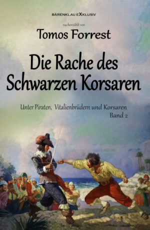 Tomos Forrest – Unter Piraten, Vitalienbrüder und Korsaren Band 2: Die Rache des Schwarzen Korsaren